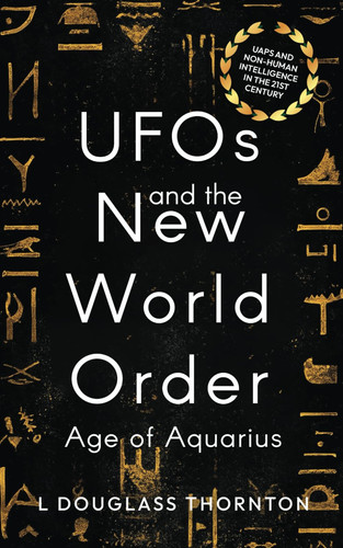 UFOs and the New World Order: Age of Aquarius: UAPs and Non Human Intelligence in the 21st Century