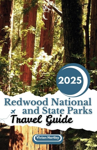 Redwood National and State Parks Travel Guide 2025: A Traveler's Guide to Ancient Forests, Scenic Trails, and Coastal Wonders