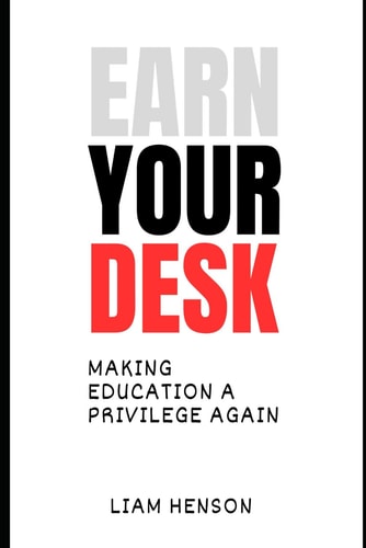 Earn Your Seat Making Education a Privilege Again: A Bold Call for Reform and Accountability