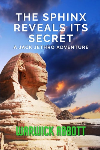 The Sphinx Reveals Its Secrets - Another Jack Jethro Adventure