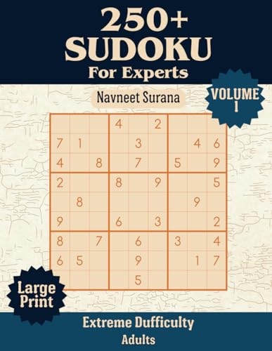 250+ Sudoku for Experts: Extreme Difficulty | Volume 1 | Large Print | Exclusively Designed for Seasoned Solvers