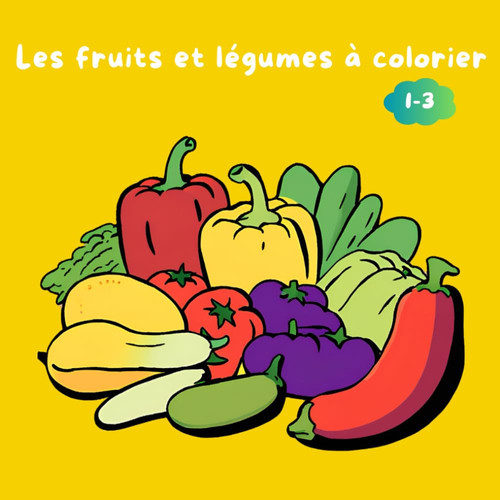 Les fruits et légumes à colorier: 1-3 (French Edition)