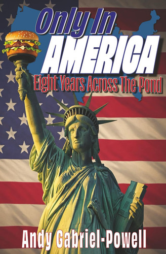 ONLY IN AMERICA - Eight Years Across the Pond