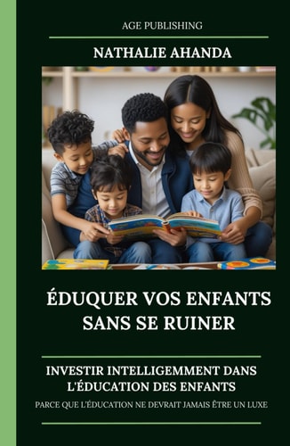 Éduquer vos enfants sans se ruiner: Investir intelligemment dans l'éducation des enfants (French Edition)