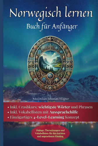 Norwegisch lernen: Buch für Anfänger - Dialoge, Übersetzungen und Vokabellisten für den leichten und angenehmen Einstieg. (Norwegisch - die ... sprachenlernen heute :)) (German Edition)