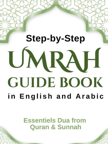 Step-by-Step Umrah Guide Book in English and Arabic: Essentials Dua from the Quran & Sunnah
