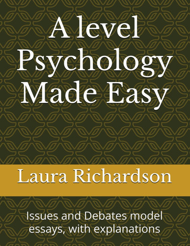 A level Psychology Made Easy: Issues and Debates model essays, with explanations (A level Psychology Made Easy - resources from an Expert Examiner)