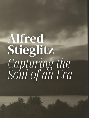 Alfred Stieglitz: Capturing the Soul of an Era