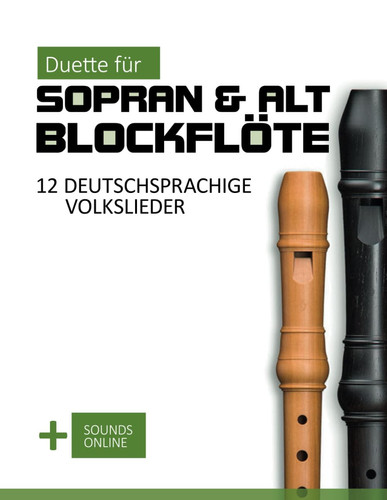 Duette für Sopran & Alt Blockflöte - 12 deutschsprachige Volkslieder - + Sounds Online