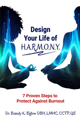 Design Your Life of H.A.R.M.O.N.Y. - 7 Proven Steps to Protect Against Burnout