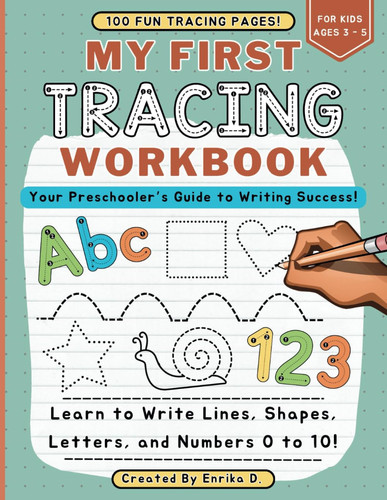 My First Tracing Workbook for Kids Ages 3 to 5: A Preschool Learning Resource - Learn to Write Lines, Shapes, Letters, and Numbers 0 to 10