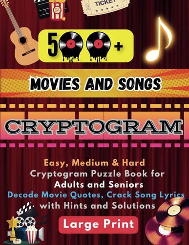 500+ Movies and Songs Cryptogram Puzzles for adults Large Print: Easy, Medium & Hard Cryptoquotes Puzzle Book for Adults and Seniors, Decode Movie Quotes, Crack Song Lyrics with Hints and Solutions
