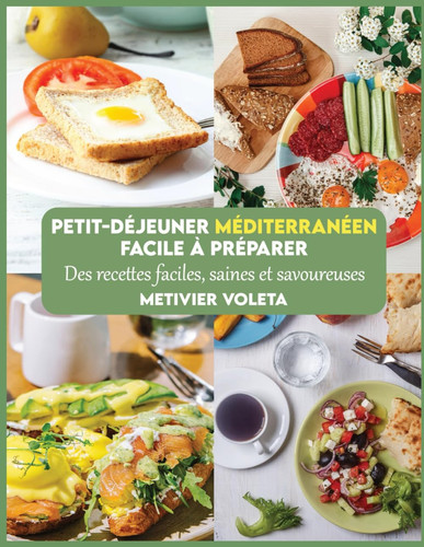 Petit-déjeuner méditerranéen facile à préparer: Des recettes faciles, saines et savoureuses (French Edition)