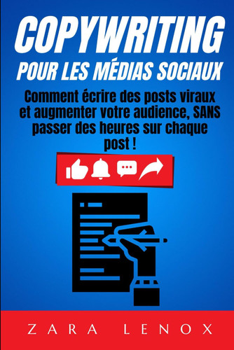 Copywriting Pour Les Médias Sociaux - Comment écrire des posts viraux et augmenter votre audience, SANS passer des heures sur chaque post !