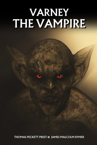 Varney the Vampire: The 1847 Gothic Horror Classic
