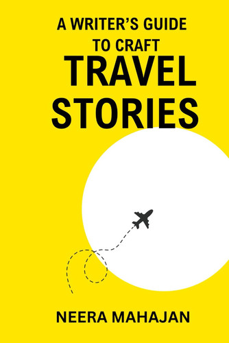 A Writer's Guide to Craft Travel Stories (Books for Writers)