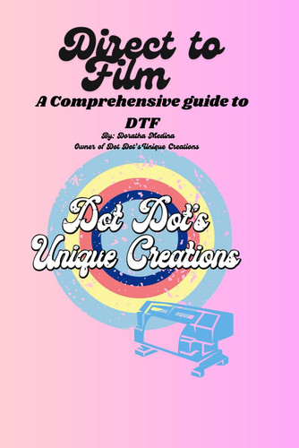 Direct to Film (DTF) Printing - Comprehensive Guide: Direct to Film (DTF) Printing