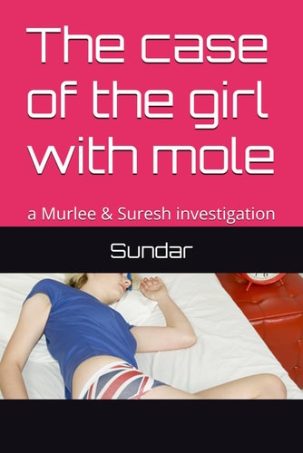 The Case of the Girl with Mole A Murlee & Suresh Investigation