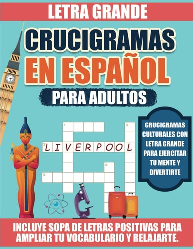 Crucigramas en Español para Adultos.: Pasatiempos divertidos con Letra Grande. (Spanish Edition)