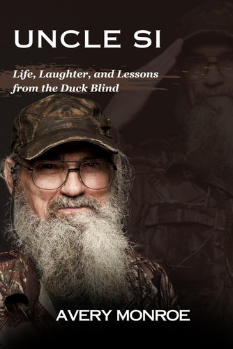 Uncle Si - Life, Laughter, and Lessons from the Duck Blind