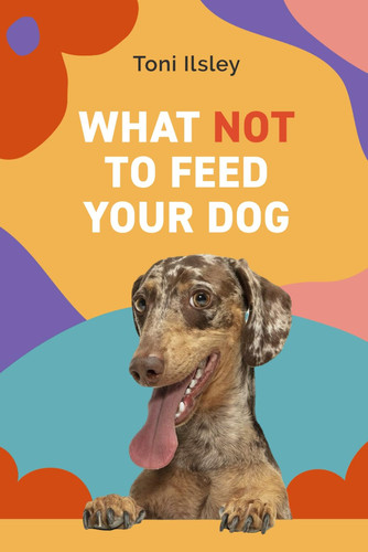 What Not To Feed Your Dog