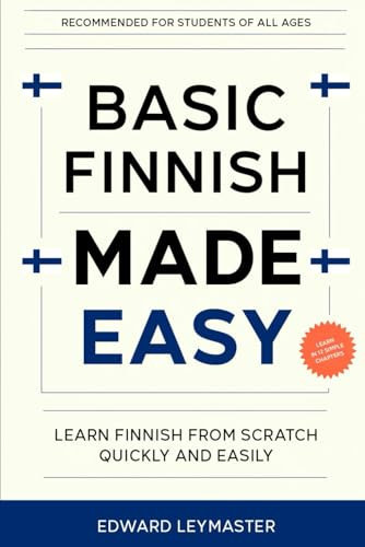 Basic Finnish Made Easy: Learn Finnish from Scratch Quickly and Easily (Basic Language Made Easy)