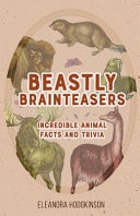 Beastly Brainteasers - Incredible Animal Facts and Trivia