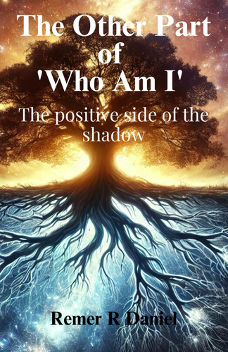 The Other Part of 'Who Am I' - The Positive Side of the Shadow
