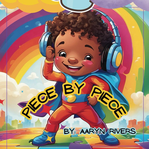 Piece By Piece: For children in hopes of understanding Autism, Children’s book on Autism, for children 4 and up, for parents, teachers, caregivers