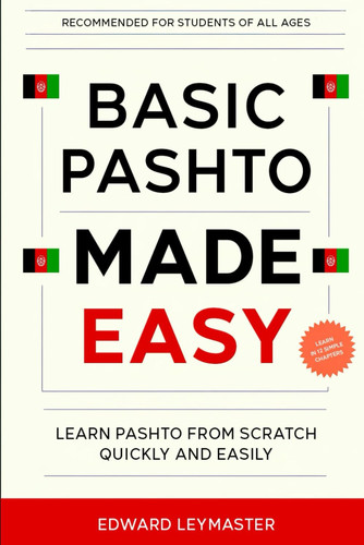 Basic Pashto Made Easy: Learn Pashto from Scratch Quickly and Easily (Basic Language Made Easy)