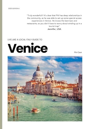 Live Like a Local: Your Insider's Guide to Venice, Italy: Hidden Gems, Authentic Recommendations from a local, Practical Tips, and Must-Know logistics for Your Perfect Trip
