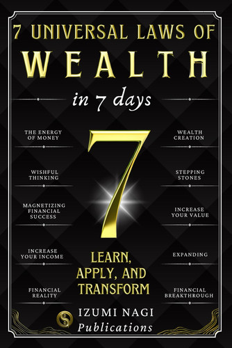7 Universal Laws of Wealth In 7 Days - Learn, Apply, and Transform