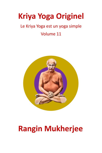 Kriya Yoga Originel: Le Kriya Yoga est un yoga simple - Volume 11 (French Edition)