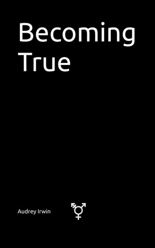 Becoming True - The Path to Gender Authenticity