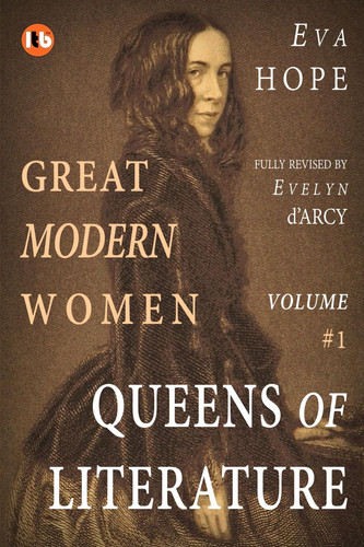 GREAT MODERN WOMEN - LIVES OF CONVICTION & COURAGE - Volume i - Queens of