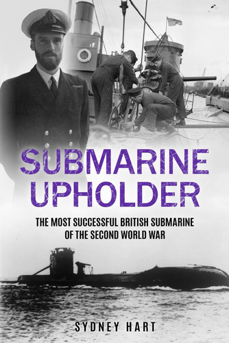 Submarine Upholder - The Most Successful British Submarine of the Second World War