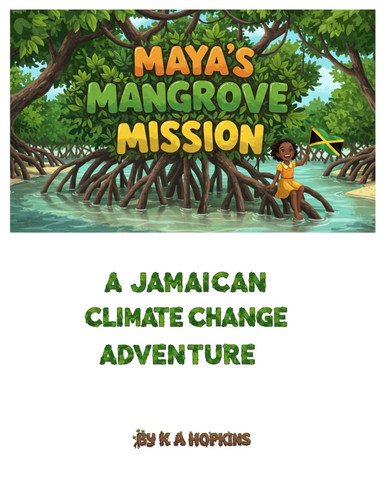 MAYA’S MANGROVE MISSION: A Jamaican Climate Change Adventure