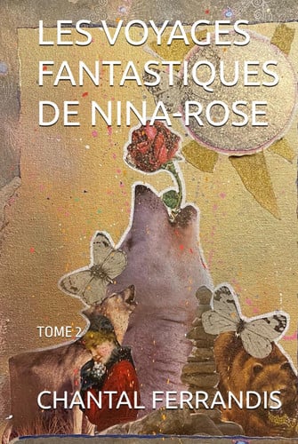 LES VOYAGES FANTASTIQUES DE NINA-ROSE: TOME 2 (French Edition)