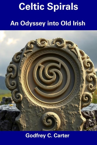 Celtic Spirals - An Odyssey Into Old Irish