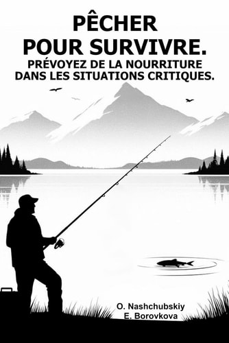 Pêcher pour survivre. Prévoyez de la nourriture dans les situations critiques.