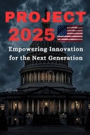 Project 2025 Explained: Understanding the Conservative Vision