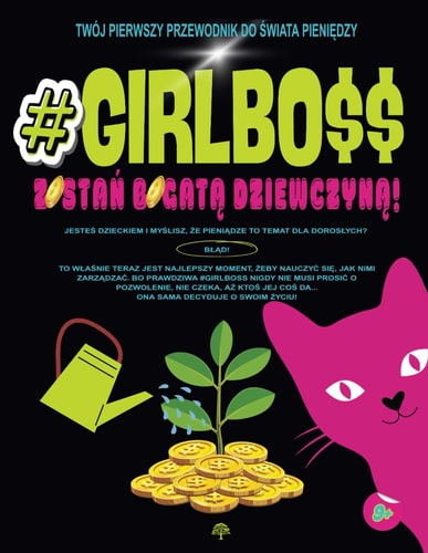 #GirlBoss - Zostań bogatą dziewczyną!: Twój pierwszy przewodnik do świata pieniędzy
