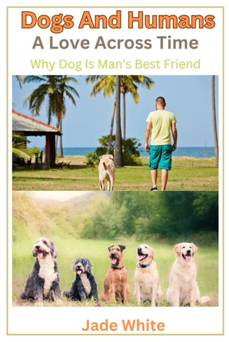 Dogs And Humans - A Love Across Time