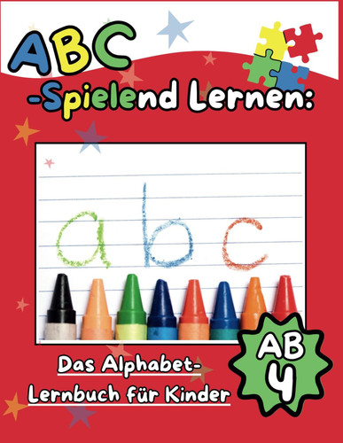 ABC-Spielend Lernen. Das Alphabet-Lernbuch für Kinder - Übungsheft zum Einfachen Lernen