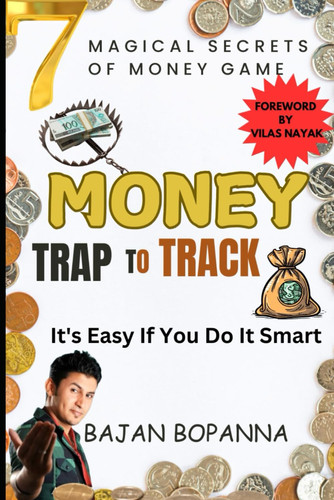 MONEY Trap to Track: 7 Magical Secrets of Money Game: Its Easy If You Do It Smart