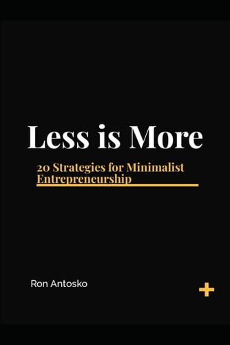 Less is More 20 Strategies for Minimalist Entrepreneurship
