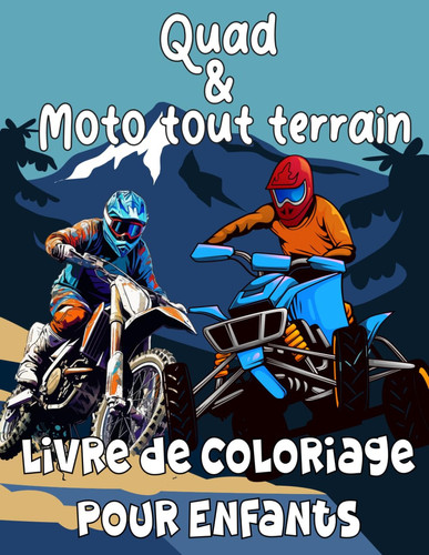 Quad & Moto tout terrain livre de coloriage pour enfants (French Edition)