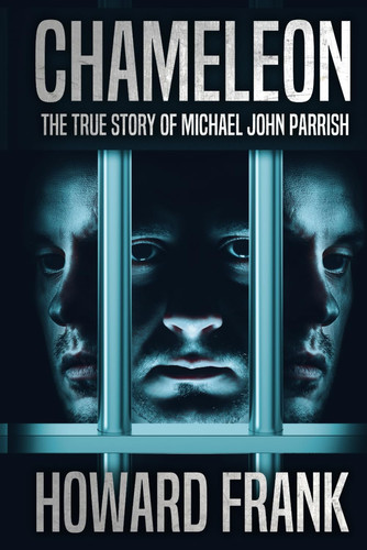 Chameleon: The True Story of Michael John Parrish