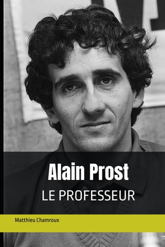 Alain Prost, Le Professeur (Légendes F1) (French Edition)