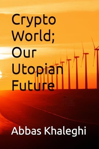 Crypto World; Our Utopian Future